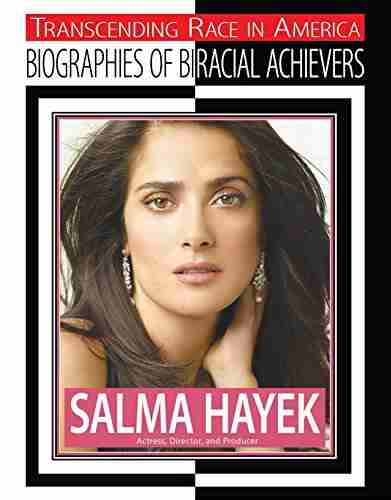 Salma Hayek: Actress Director and Producer (Transcending Race in America: Biographie)