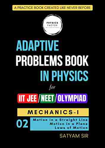 Adaptive Problems in Physics for College High School Exams Vol 2 Mechanics I: A Practice Created Like Never Before (Adaptive Problems for College High School Exams)