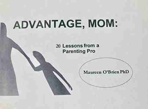 Advantage Mom: 20 Lessons From A Parenting Pro