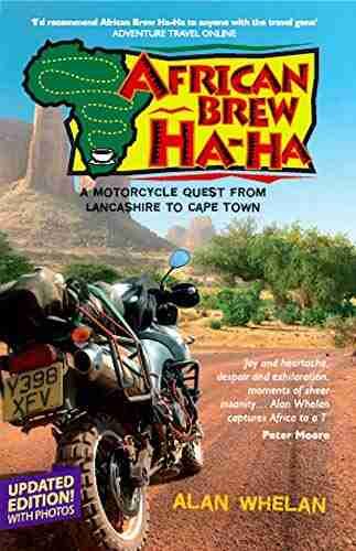 African Brew Ha Ha: A Motorcycle Quest From Lancashire To Cape Town