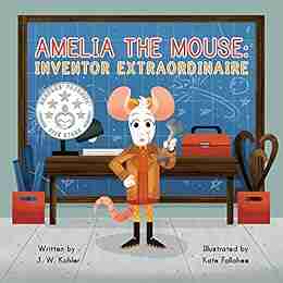 Amelia The Mouse: Inventor Extraordinaire