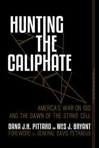 Hunting the Caliphate: America s War on ISIS and the Dawn of the Strike Cell