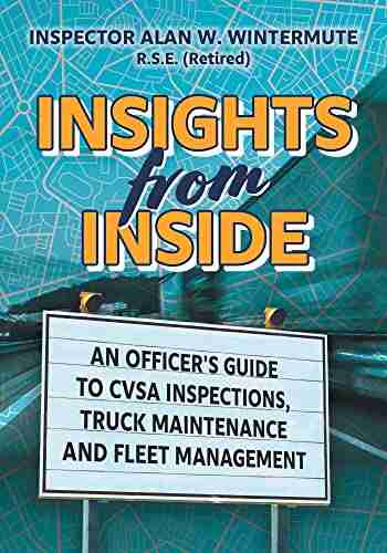 Insights From Inside: An Officer S Guide To CVSA Inspections Truck Maintenance And Fleet Management