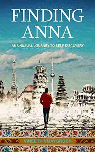 Finding Anna: An Unusual Journey To Self Discovery ( Stories Of Life Changing Adventures Around The World )