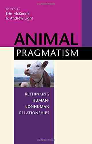 Animal Pragmatism: Rethinking Human Nonhuman Relationships