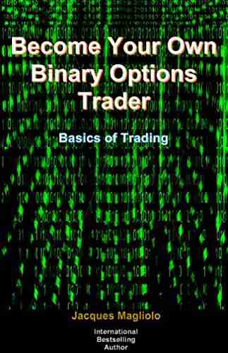 Become Your Own Binary Options Trader: Basics of Trading