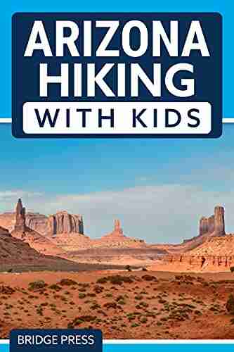 Arizona Hiking With Kids: 50 Hiking Adventures for Families