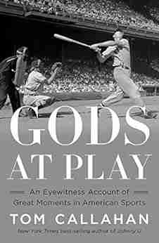 Gods At Play: An Eyewitness Account Of Great Moments In American Sports