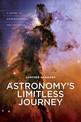 Astronomy S Limitless Journey: A Guide To Understanding The Universe (A Latitude 20 Book)