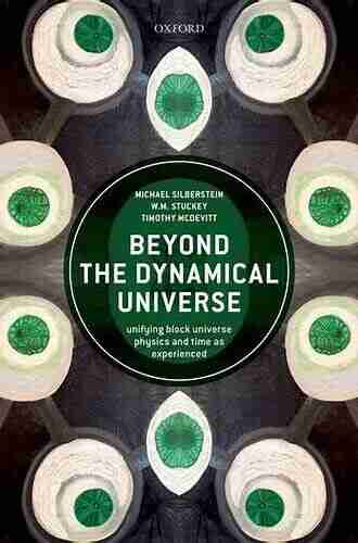 Beyond the Dynamical Universe: Unifying Block Universe Physics and Time as Experienced