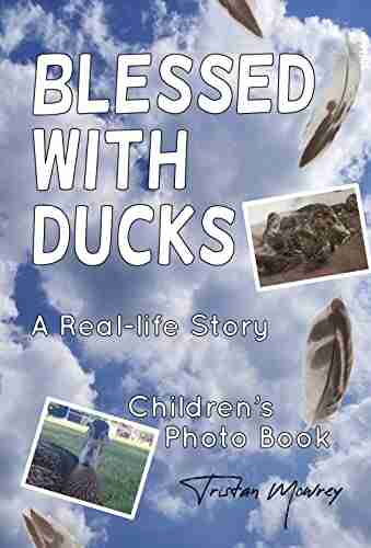 Blessed With Ducks: A Real life Story