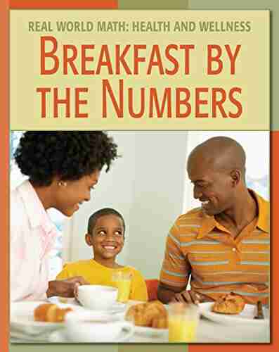 Breakfast By The Numbers (21st Century Skills Library: Real World Math)