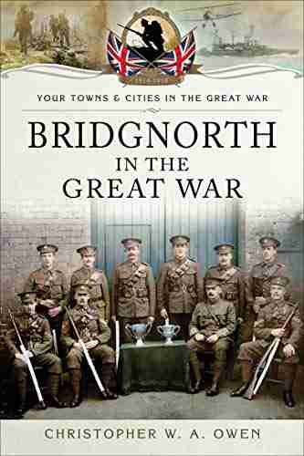 Bridgnorth in the Great War (Your Towns Cities in the Great War)