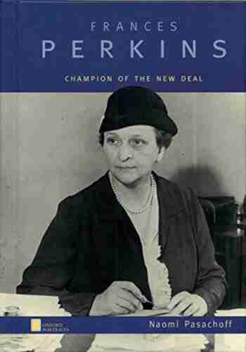 Frances Perkins: Champion Of The New Deal (Oxford Portraits)