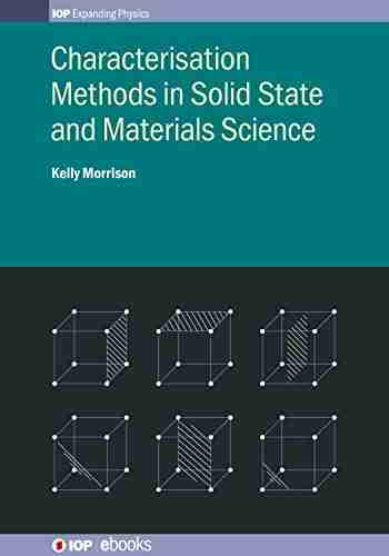 Characterisation Methods In Solid State And Materials Science (IOP Expanding Physics)