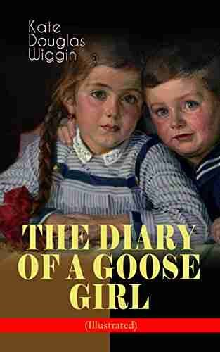 THE DIARY OF A GOOSE GIRL (Illustrated): Children s for Girls