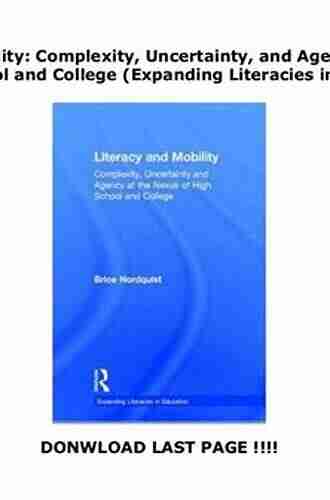 Literacy and Mobility: Complexity Uncertainty and Agency at the Nexus of High School and College (Expanding Literacies in Education)