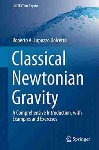 Classical Newtonian Gravity: A Comprehensive Introduction With Examples And Exercises (UNITEXT For Physics)