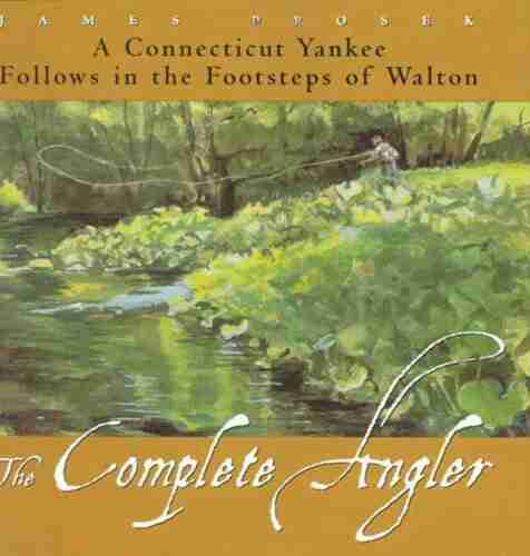 The Complete Angler: A Connecticut Yankee Follows in the Footsteps of Walton