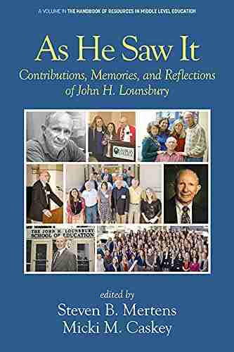 As He Saw It: Contributions Memories And Reflections Of John H Lounsbury (The Handbook Of Resources In Middle Level Education)