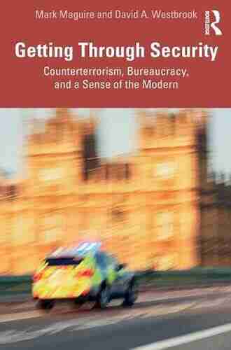 Getting Through Security: Counterterrorism Bureaucracy and a Sense of the Modern