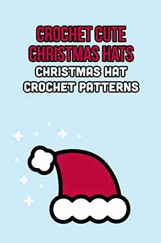 Crochet Cute Christmas Hats: Christmas Hat Crochet Patterns