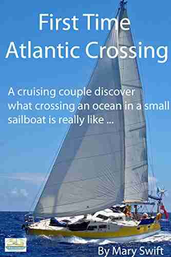 First Time Atlantic Crossing: A Cruising Couple Discover What Crossing an Ocean in a Small Sailboat is Really Like (Sailboat Cruising 1)