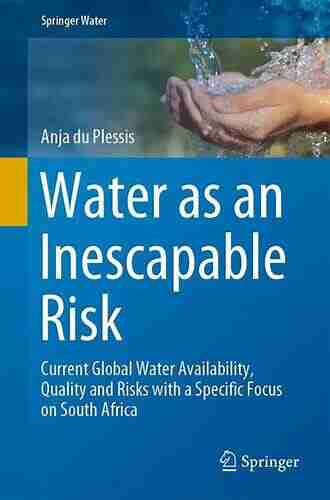 Water As An Inescapable Risk: Current Global Water Availability Quality And Risks With A Specific Focus On South Africa (Springer Water)