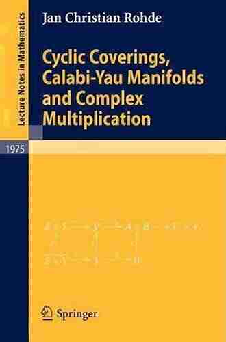 Cyclic Coverings Calabi Yau Manifolds And Complex Multiplication (Lecture Notes In Mathematics 1975)