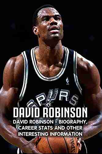 David Robinson: David Robinson Biography Career Stats And Other Interesting Information