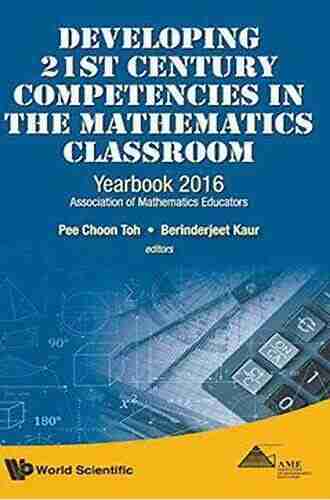 Developing 21st Century Competencies In The Mathematics Classroom: Yearbook 2016 Association Of Mathematics Educators