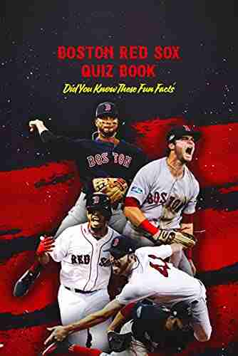 Boston Red Sox Quiz Book: Did You Know These Fun Facts