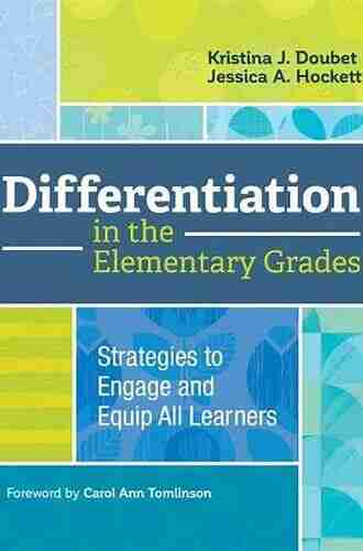 Differentiation in the Elementary Grades: Strategies to Engage and Equip All Learners