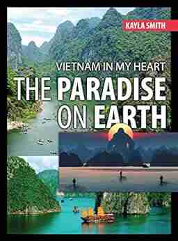 Vietnam In My Heart: The Paradise On Earth