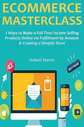 ECOMMERCE MASTERCLASS: 2 Ways To Make A Full Time Income Selling Products Online Via Fulfillment By Amazon Creating A Shopify Store