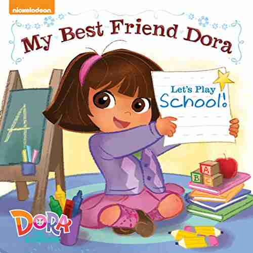 Let s Play School : My Best Friend Dora (Dora the Explorer)