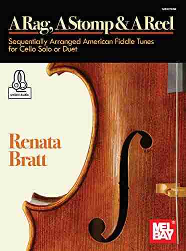 A Rag A Stomp A Reel: Sequentially Arranged American Fiddle Tunes for Cello Solo or Duet