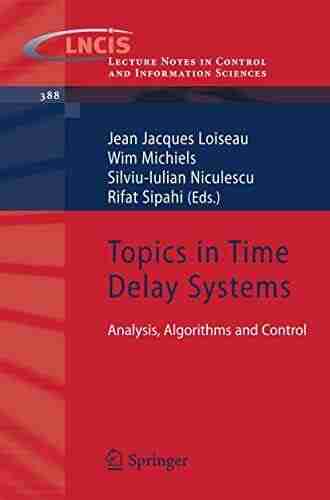 Topics in Time Delay Systems: Analysis Algorithms and Control (Lecture Notes in Control and Information Sciences 388)