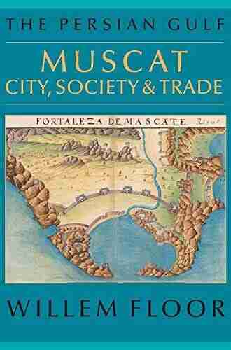 The Persian Gulf: Muscat: City Society And Trade (Mage Persian Gulf 8)