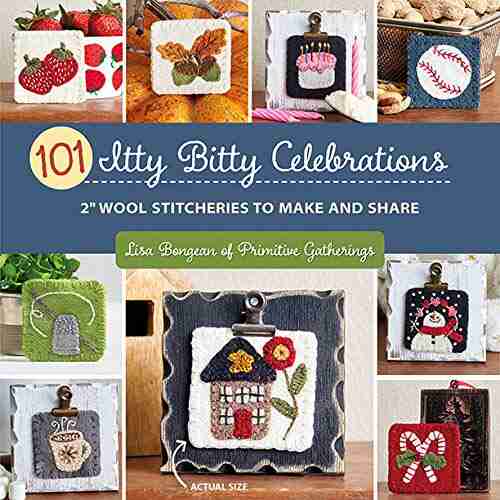 101 Itty Bitty Celebrations: 2 Wool Stitcheries To Make And Share