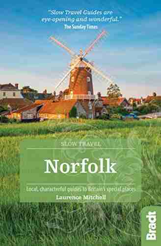 Norfolk (Slow Travel): Local characterful guides to Britain s Special Places (Bradt Travel Guides (Slow Travel series))