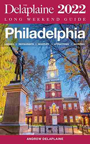 Philadelphia: The Delaplaine 2022 Long Weekend Guide