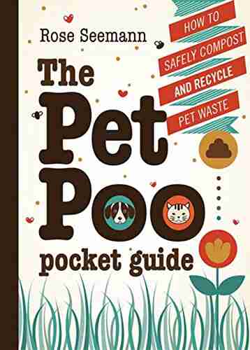 The Pet Poo Pocket Guide: How To Safely Compost Recycle Pet Waste