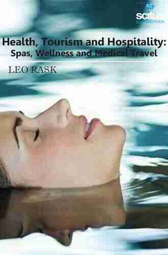 Health Tourism and Hospitality: Spas Wellness and Medical Travel