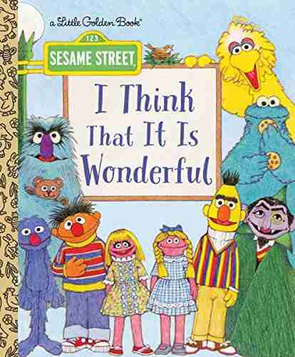 I Think That It Is Wonderful (Sesame Street) (Little Golden Book)