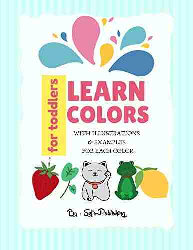 Learn colors for toddlers: easy and unique ways to accompany your children kids and toddlers step by step to a prosperous future