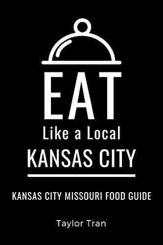 Eat Like a Local Kansas City : Kansas City Missouri Food Guide (Eat Like a Local Missouri)