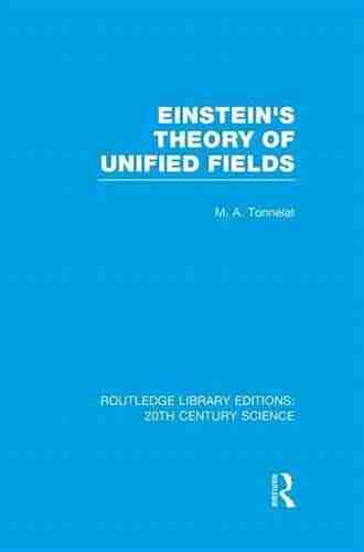 Einstein s Theory of Unified Fields (Routledge Library Editions: 20th Century Science)