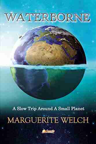 Waterborne: A Slow Trip Around a Small Planet