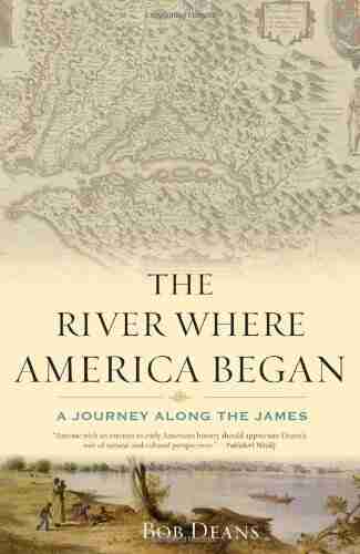 The River Where America Began: A Journey Along the James